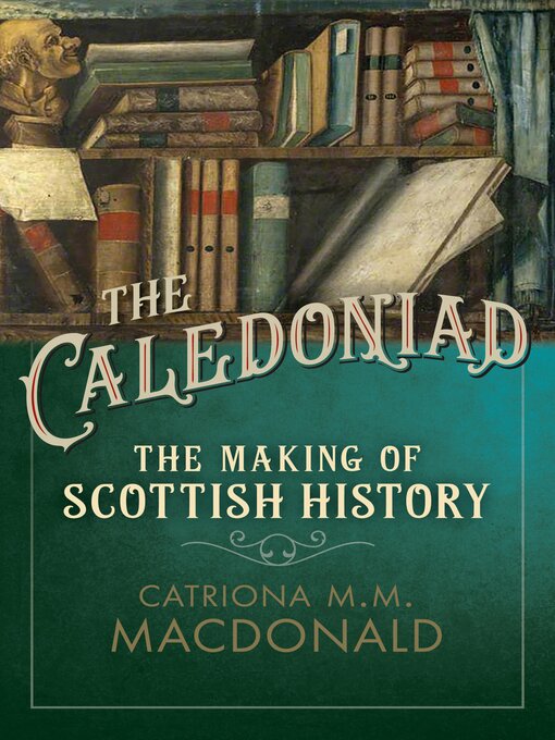Title details for The Caledoniad by Catriona M.M. MacDonald - Wait list